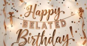 Elegant Happy Belated